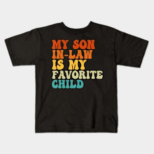 My Son In Law Is My Favorite Child Family Humor Kids T-Shirt